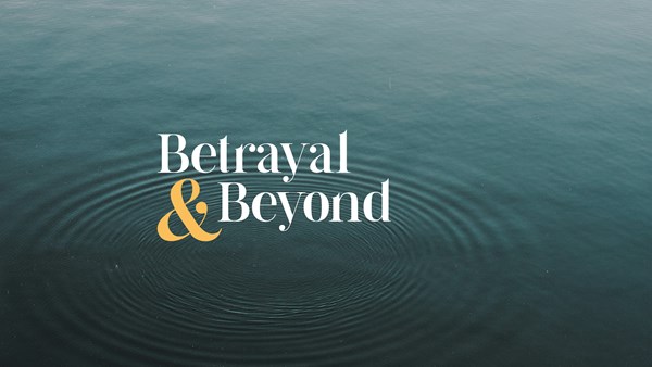 Betrayal & Beyond